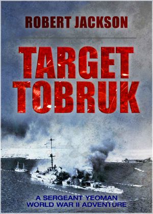 [George Yeoman 03] • Target Tobruk · Yeoman in the Western Desert